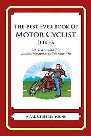 The Best Ever Book of Motor Cyclist Jokes de Mark Geoffrey Young