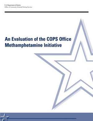 An Evaluation of the Cops Office Methamphetamine Initiative de U. S. Department Of Justice