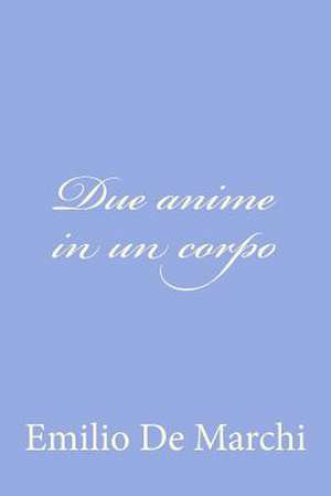 Due Anime in Un Corpo de Emilio de Marchi