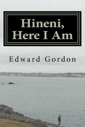 Hineni, Here I Am de Edward Gordon