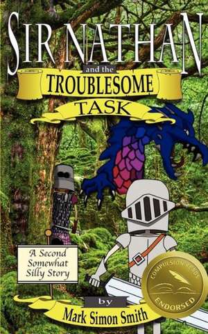 Sir Nathan and the Troublesome Task de Mark Simon Smith