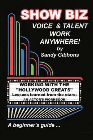 Show Biz Voice & Talent Work Anywhere de Sandy Gibbons