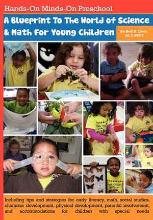 Hands-On Minds-On Preschoola Blueprint to the World Ofscience and Math for Young Children de Beth R. Davis Ed S.