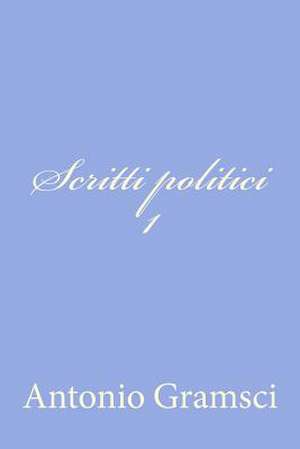 Scritti Politici I de Antonio Gramsci