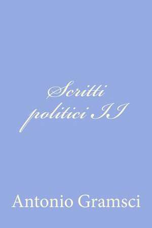 Scritti Politici II de Antonio Gramsci