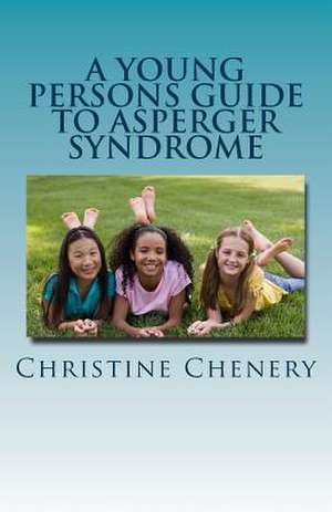 A Young Persons Guide to Asperger Syndrome de Christine Chenery