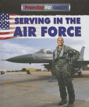 Serving in the Air Force de Alix Wood