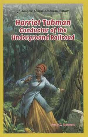 Harriet Tubman: Conductor of the Underground Railroad de Susan K. Baumann