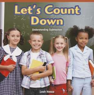 Let's Count Down: Understanding Subtraction de Leah Hesse