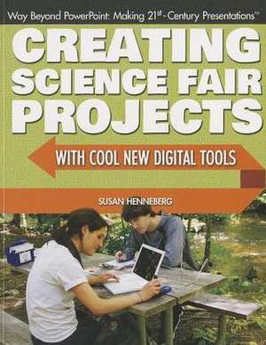 Creating Science Fair Projects with Cool New Digital Tools de Susan Henneberg