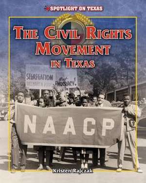 The Civil Rights Movement in Texas de Kristin Rajczak