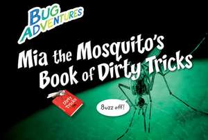 MIA the Mosquito's Book of Dirty Tricks de Rebecca Johnson