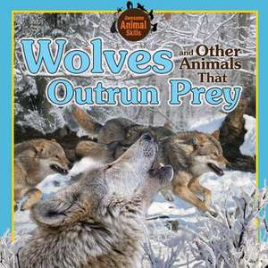 Wolves and Other Animals That Outrun Prey de Vic Kovacs