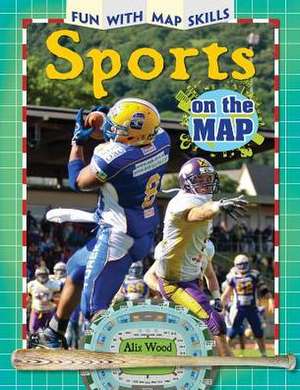 Sports on the Map de Alix Wood