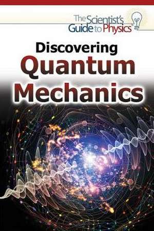 Discovering Quantum Mechanics de Gina Hagler