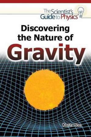 Discovering the Nature of Gravity de Kristi Holl