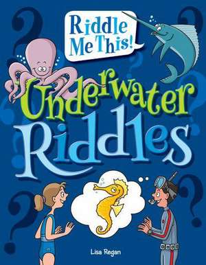 Underwater Riddles de Lisa Regan