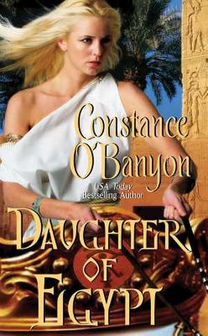 Daughter of Egypt de Constance O'Banyon