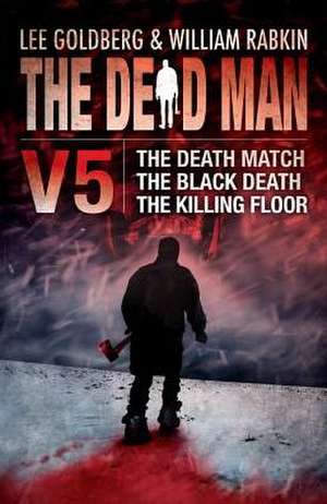 The Dead Man, Volume 5: The Death Match, the Black Death, the Killing Floor de Lee Goldberg