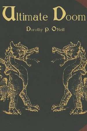 Ultimate Doom de Dorothy P. O'Neill