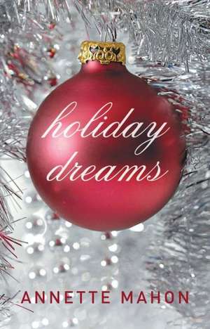 Holiday Dreams de Annette Mahon