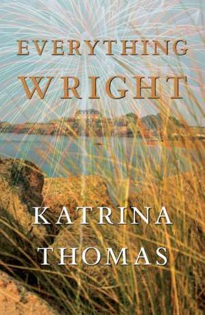 Everything Wright de Katrina Thomas