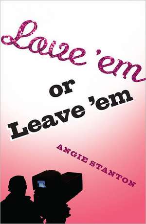 Love 'em or Leave 'em de Angie Stanton