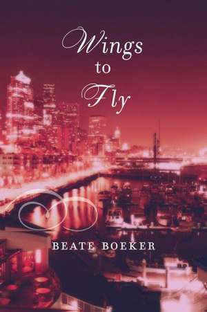 Wings to Fly de Beate Boeker