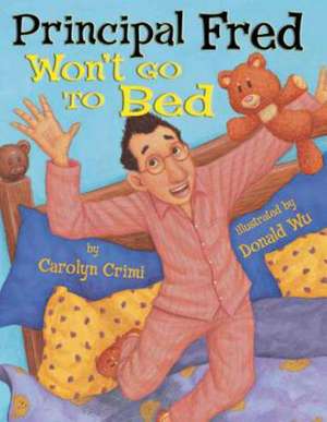 Principal Fred Won't Go to Bed de Carolyn Crimi