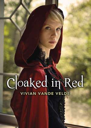 Cloaked in Red de Vivian Vande Velde