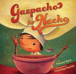 Gazpacho for Nacho de Tracey Kyle