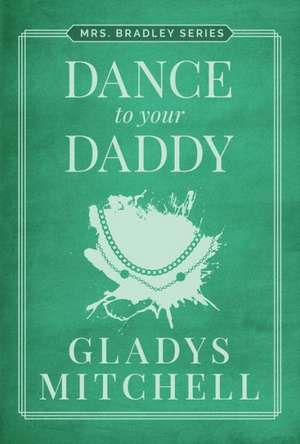 Dance to Your Daddy de Gladys Mitchell