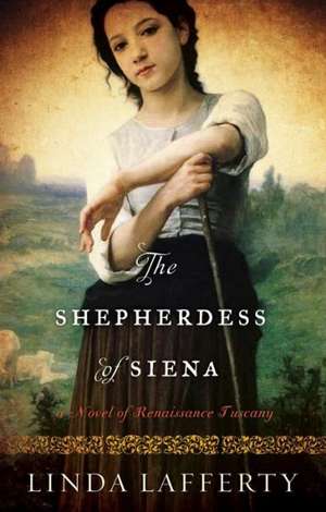 The Shepherdess of Siena de Linda Lafferty