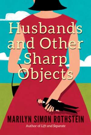 Husbands and Other Sharp Objects de Marilyn Simon Rothstein