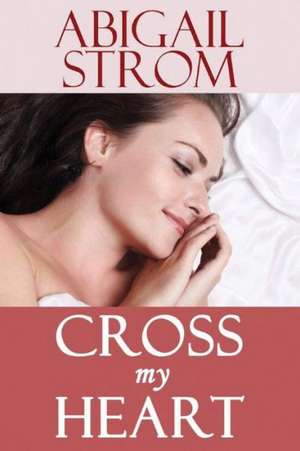 Cross My Heart de Abigail Strom