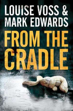 From the Cradle de Louise Voss