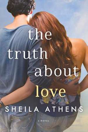 The Truth about Love de Sheila Athens