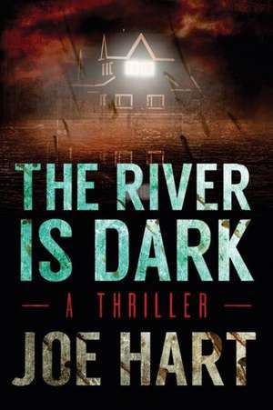 The River Is Dark de Joe Hart