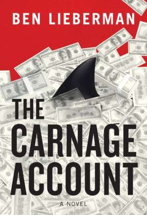 The Carnage Account de Ben Lieberman