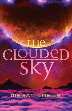 The Clouded Sky de Megan Crewe