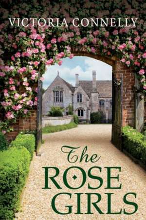 The Rose Girls de Victoria Connelly