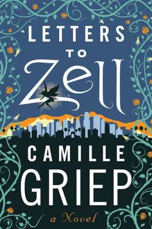 Letters to Zell de Camille Griep