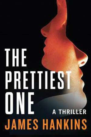 The Prettiest One: A Thriller de James Hankins