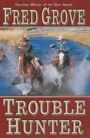 Trouble Hunter de Fred Grove