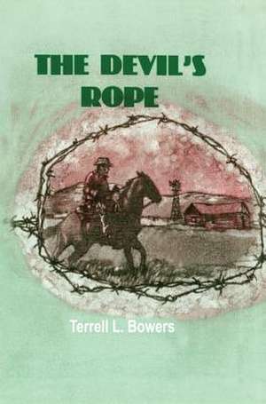 The Devil's Rope de Terrell L. Bowers