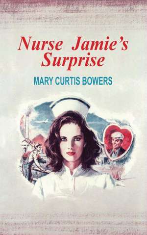 Nurse Jamie's Surprise de Mary Curtis Bowers