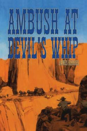 Ambush at Devil's Whip de James Montague Rhodes