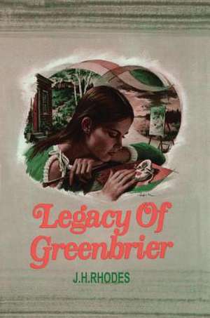 Legacy of Greenbrier de James H. Rhodes