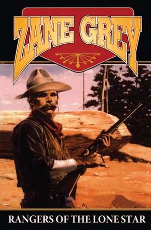 Rangers of the Lone Star de Zane Grey