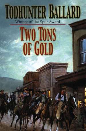 Two Tons of Gold de Todhunter Ballard